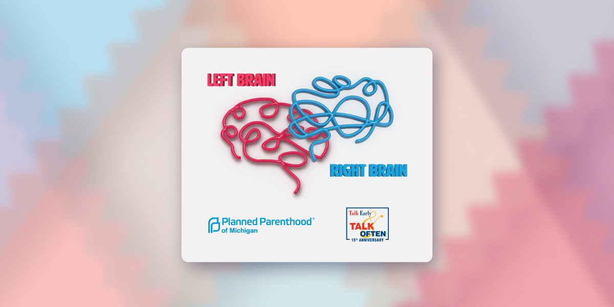 Planned Parenthood and Talk Early and Talk Often Left vs Right Brain