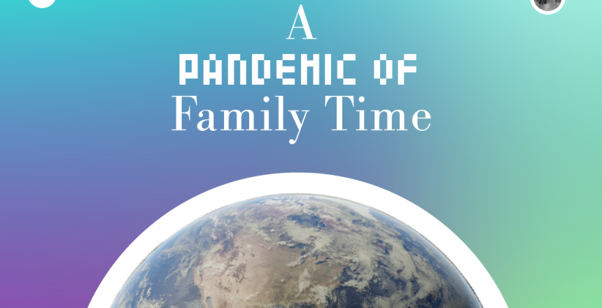 A_Pandemic_of_family_time2